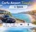 Corfu Airport Transfers to Ipsos